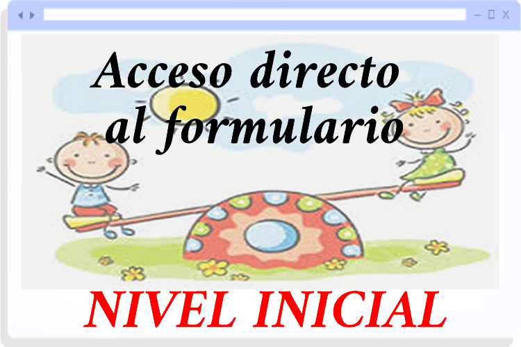 Acceso directo al formulario de Nivel Inicial